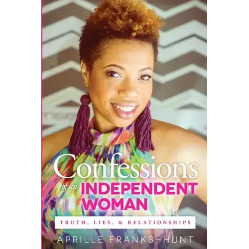Confessions of an Independent Woman: Truth, Lies & Relationships - Paperback