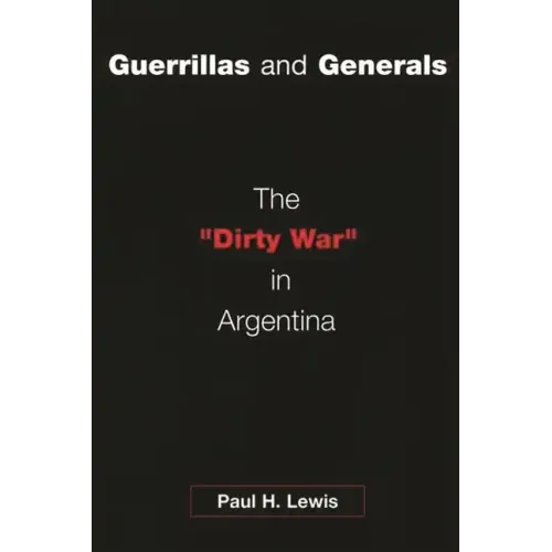 Guerrillas and Generals: The Dirty War in Argentina - Paperback