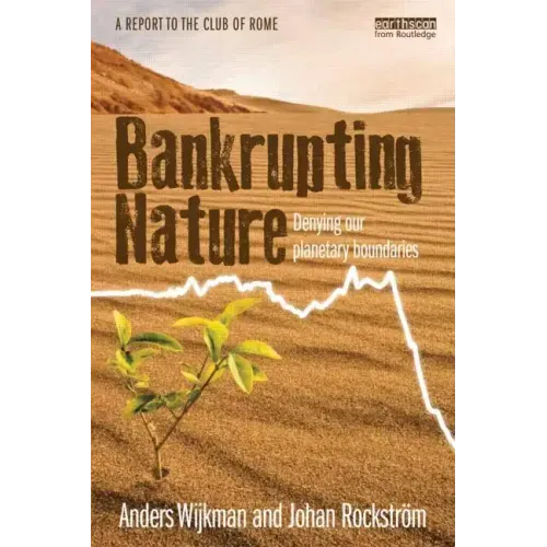 Bankrupting Nature: Denying Our Planetary Boundaries - Hardcover