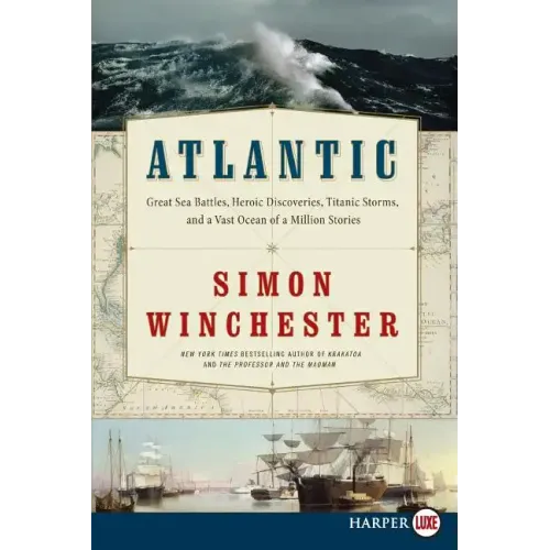 Atlantic: Great Sea Battles, Heroic Discoveries, Titanic Storms, and a Vast Ocean of a Million Stories - Paperback