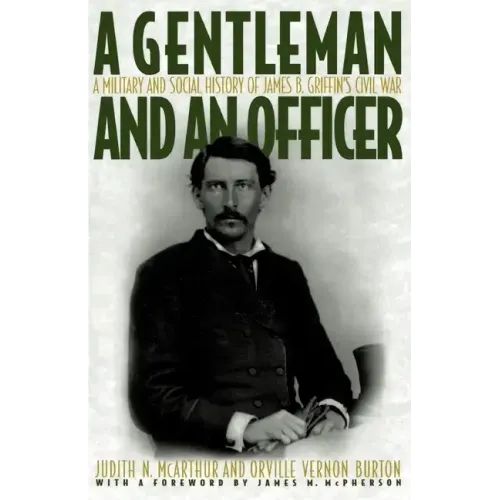 A Gentleman and an Officer: A Military and Social History of James B. Griffin's Civil War - Paperback