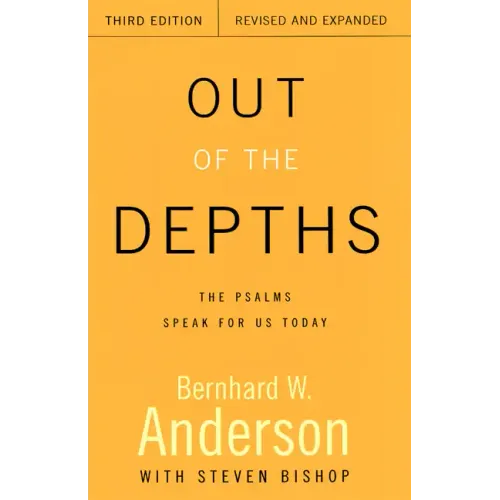 Out of the Depths, Third Edition, Revised and Expanded: The Psalms Speak for Us Today - Paperback
