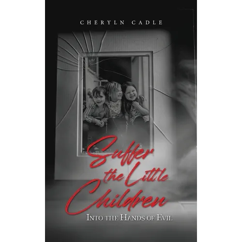 Suffer the Little Children: Into the Hands of Evil - Hardcover