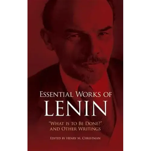 Essential Works of Lenin: What Is to Be Done? and Other Writings - Paperback