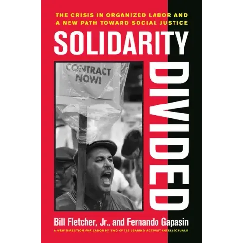 Solidarity Divided: The Crisis in Organized Labor and a New Path Toward Social Justice - Paperback