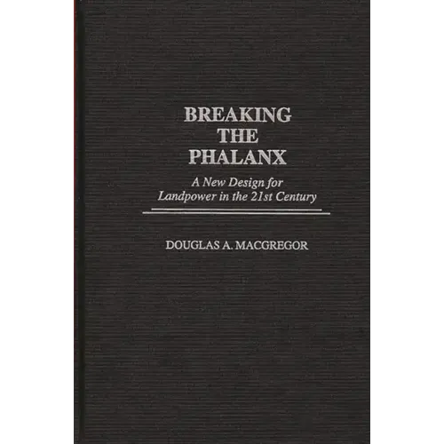Breaking the Phalanx: A New Design for Landpower in the 21st Century - Hardcover