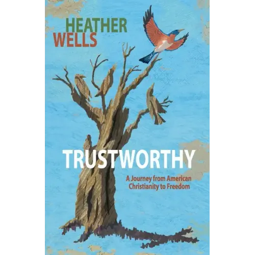Trustworthy: A journey from American Christianity to Freedom - Paperback
