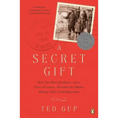 A Secret Gift: How One Man's Kindness--and a Trove of Letters--Revealed the Hidden History of the Great Depression - Paperback