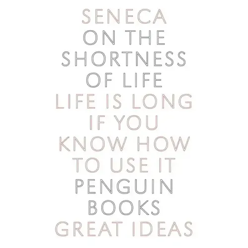 On the Shortness of Life: Life Is Long If You Know How to Use It - Paperback