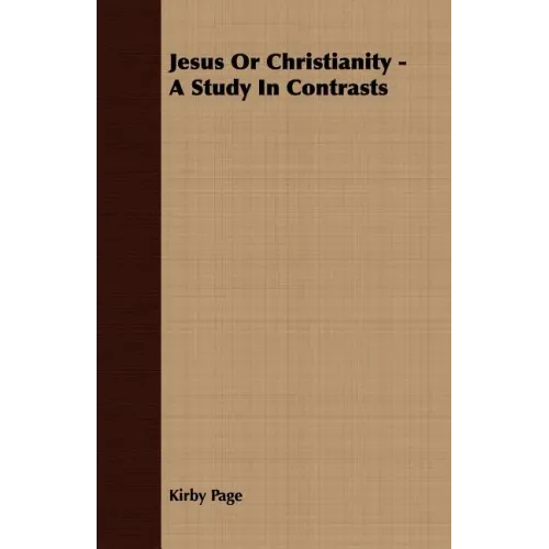 Jesus Or Christianity - A Study In Contrasts - Paperback