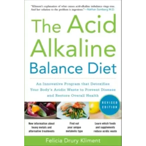 The Acid Alkaline Balance Diet, Second Edition: An Innovative Program That Detoxifies Your Body's Acidic Waste to Prevent Disease and Restore Overall - Paperback