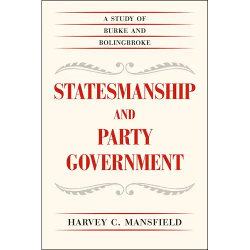 Statesmanship and Party Government: A Study of Burke and Bolingbroke - Paperback