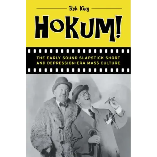 Hokum!: The Early Sound Slapstick Short and Depression-Era Mass Culture - Paperback
