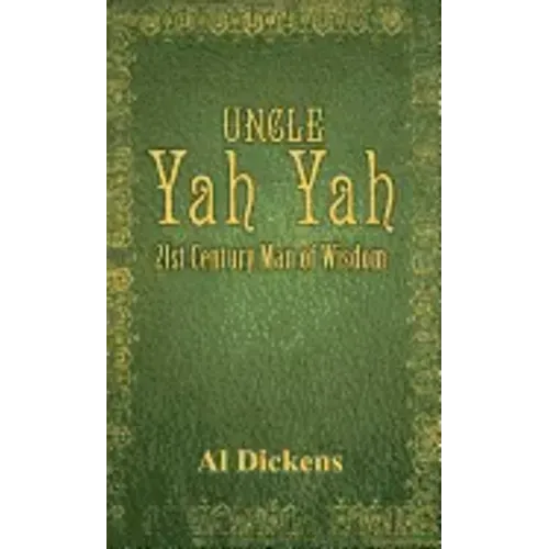 Uncle Yah Yah: 21st Century Man of Wisdom - Hardcover