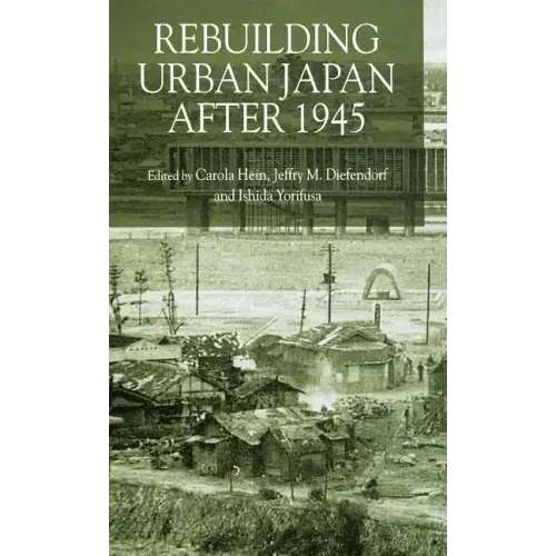 Rebuilding Urban Japan After 1945 - Hardcover