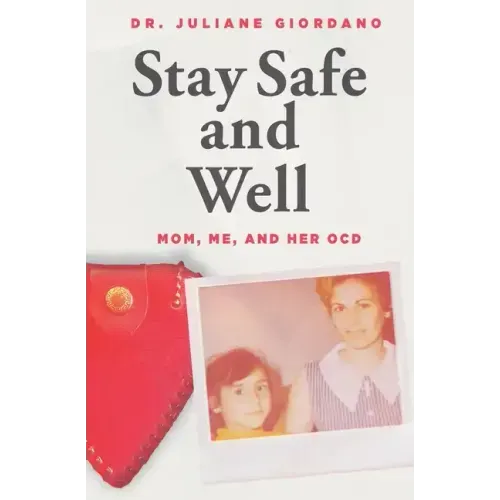 Stay Safe And Well: Mom, Me, And Her OCD - Paperback