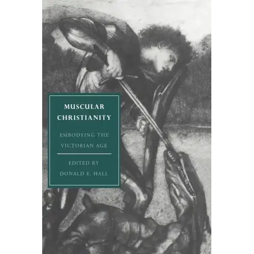 Muscular Christianity: Embodying the Victorian Age - Paperback