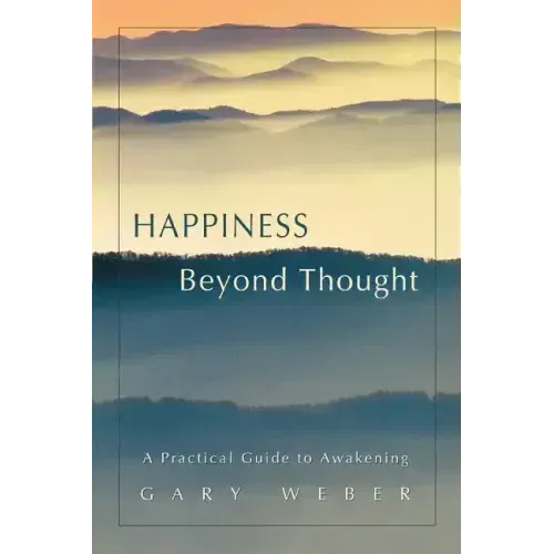 Happiness Beyond Thought: A Practical Guide to Awakening - Paperback
