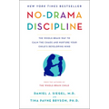 No-Drama Discipline: The Whole-Brain Way to Calm the Chaos and Nurture Your Child's Developing Mind