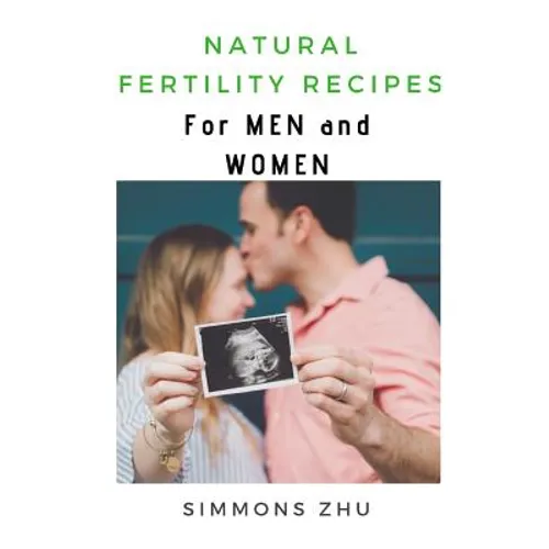 Natural Fertility Recipes: For Men and Women - Paperback