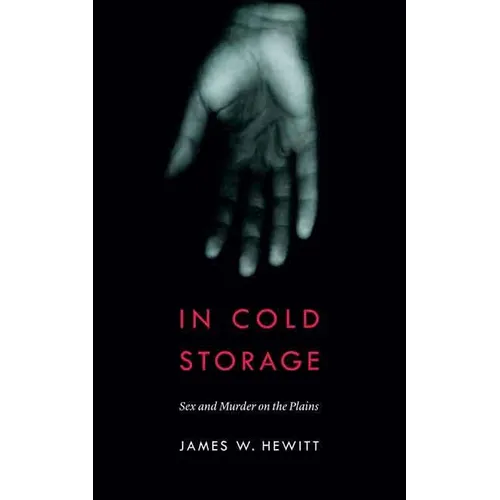 In Cold Storage: Sex and Murder on the Plains - Paperback