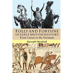 Folly and Fortune in Early British History: From Caesar to the Normans - Hardcover