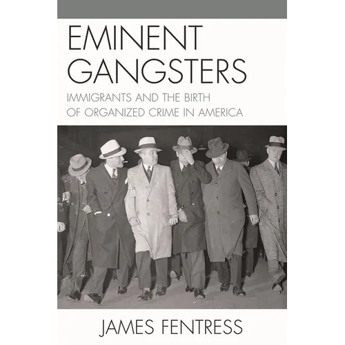 Eminent Gangsters: Immigrants and the Birth of Organized Crime in America - Paperback