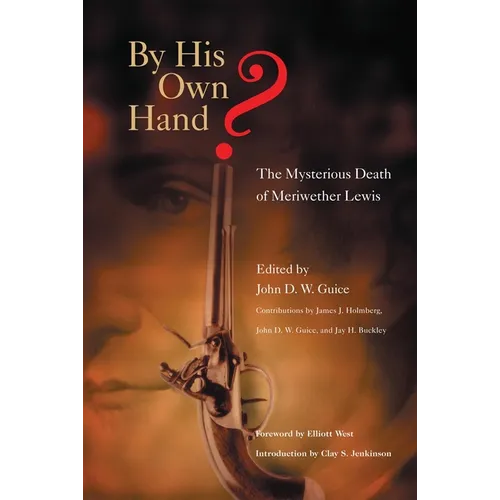 By His Own Hand?: The Mysterious Death of Meriwether Lewis - Paperback