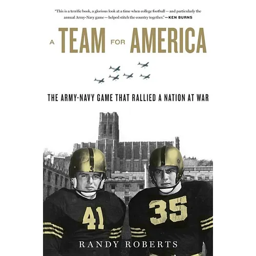 Team for America: The Army-Navy Game That Rallied a Nation at War