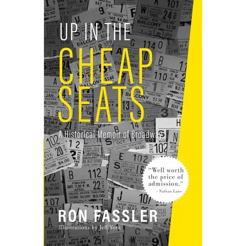 Up in the Cheap Seats: A Historical Memoir of Broadway - Paperback