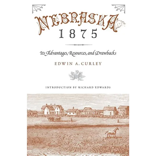 Nebraska 1875: Its Advantages, Resources, and Drawbacks - Paperback