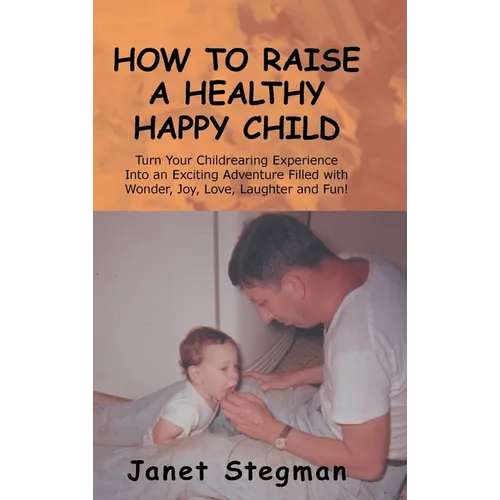 How to Raise a Healthy Happy Child