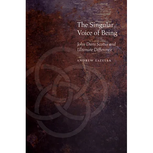 The Singular Voice of Being: John Duns Scotus and Ultimate Difference - Hardcover