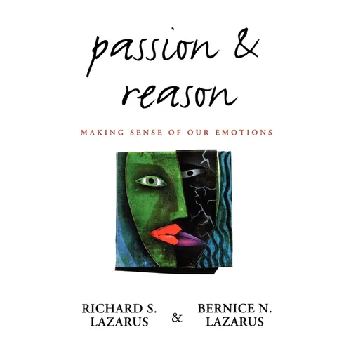 Passion and Reason: Making Sense of Our Emotions
