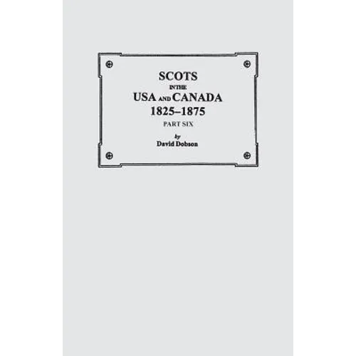 Scots in the USA and Canada, 1825-1875. Part Six - Paperback
