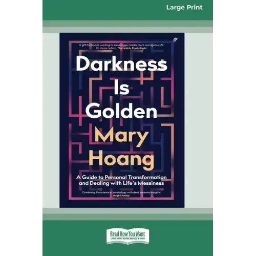 Darkness is Golden: A Guide to Personal Transformation and Dealing with Life's Messiness [16pt Large Print Edition] - Paperback
