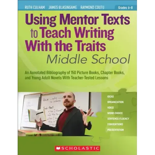 Using Mentor Texts to Teach Writing with the Traits: Middle School - Paperback