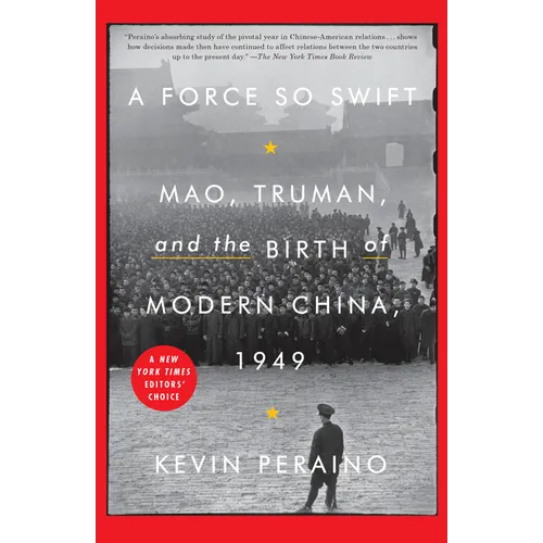 A Force So Swift: Mao, Truman, and the Birth of Modern China, 1949 - Paperback