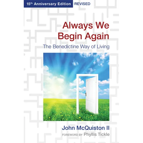 Always We Begin Again: The Benedictine Way of Living (15th Anniversary Edition, Revised) - Paperback