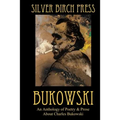 Bukowski: An Anthology of Poetry & Prose About Charles Bukowski