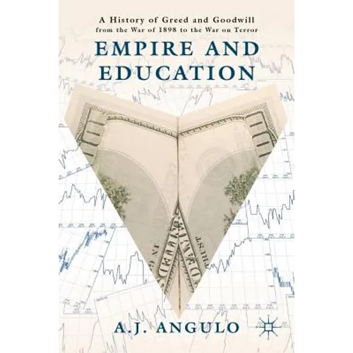 Empire and Education: A History of Greed and Goodwill from the War of 1898 to the War on Terror - Paperback