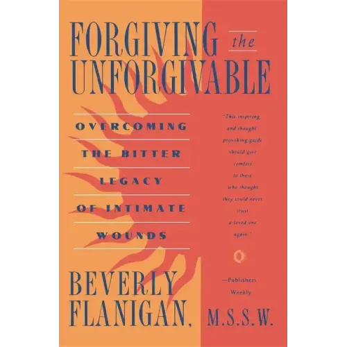Forgiving the Unforgivable: Overcoming the Bitter Legacy of Intimate Wounds - Paperback