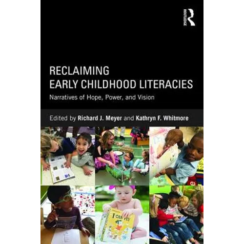 Reclaiming Early Childhood Literacies: Narratives of Hope, Power, and Vision