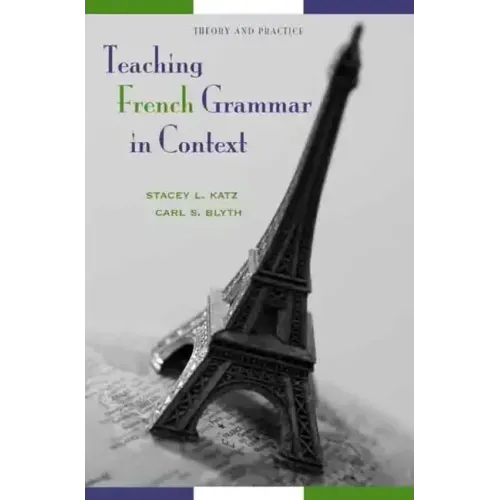 Teaching French Grammar in Context: Theory and Practice - Paperback