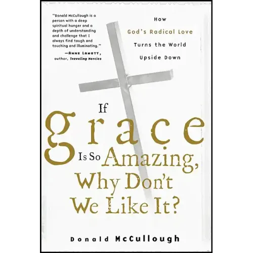 If Grace Is So Amazing, Why Don't We Like It? - Paperback