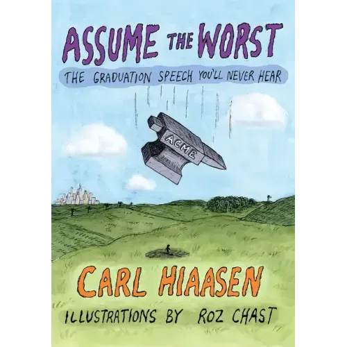 Assume the Worst: The Graduation Speech You'll Never Hear - Hardcover
