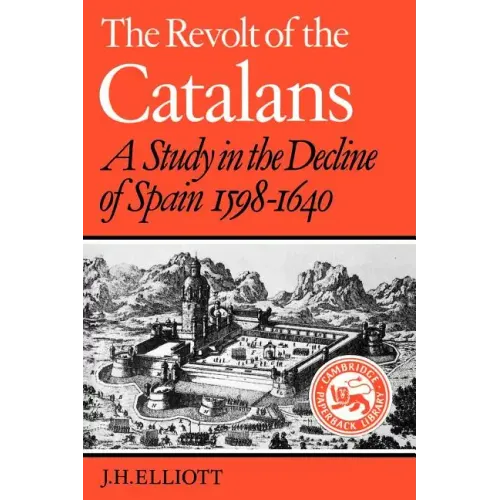 The Revolt of the Catalans: A Study in the Decline of Spain (1598-1640) - Paperback