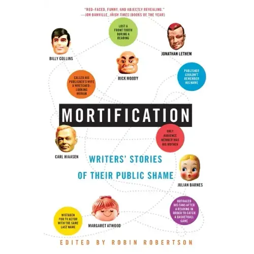 Mortification: Writers' Stories of Their Public Shame - Paperback