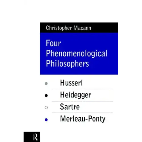 Four Phenomenological Philosophers: Husserl, Heidegger, Sartre, Merleau-Ponty - Paperback