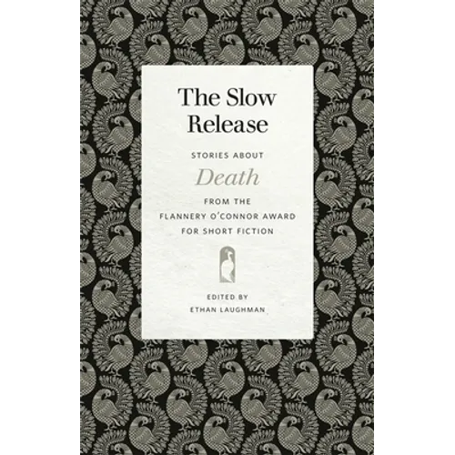 The Slow Release: Stories about Death from the Flannery O'Connor Award for Short Fiction - Paperback
